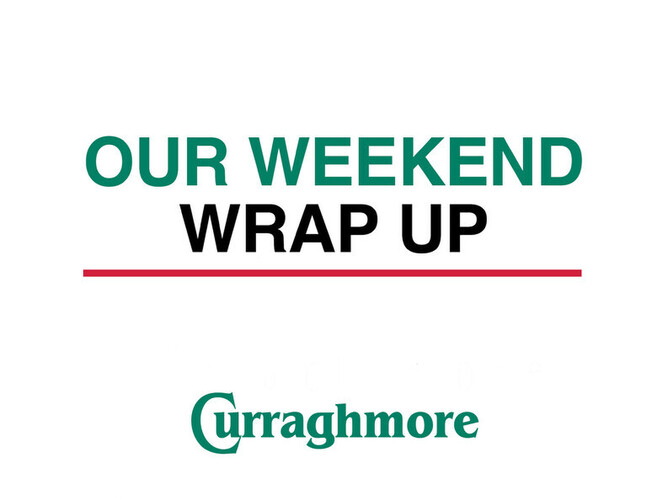 CURRAGHMORE Weekend Wrap Up 31.8.2020
